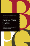 Approaches to Teaching the Works of Benito Perez Galdos-9781603297240