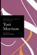 Approaches to Teaching the Works of Toni Morrison-9781603297271