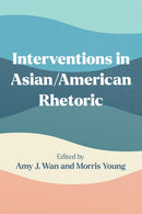 Interventions in Asian/American Rhetoric