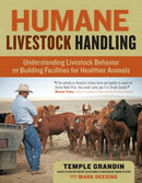 Humane Livestock Handling : Understanding livestock behavior and building facilities for healthier animals-9781603420280