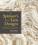 The Spinner's Book of Yarn Designs : Techniques for Creating 80 Yarns-9781603427388