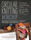 Circular Knitting Workshop : Essential Techniques to Master Knitting in the Round-9781603429993