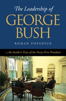 The Leadership of George Bush : An Insider's View of the Forty-First President?-9781603449649
