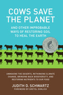 Cows Save the Planet : And Other Improbable Ways of Restoring Soil to Heal the Earth-9781603584326