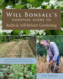 Will Bonsall''s Essential Guide to Radical, Self-Reliant Gardening