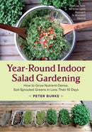 Year-Round Indoor Salad Gardening : How to Grow Nutrient-Dense, Soil-Sprouted Greens in Less Than 10 days-9781603586153
