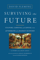 Surviving the Future : Culture, Carnival and Capital in the Aftermath of the Market Economy-9781603586467