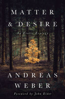 Matter and Desire : An Erotic Ecology-9781603586979