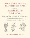 Herbal Formularies for Health Professionals, Volume 1 : Digestion and Elimination, including the Gastrointestinal System, Liver and Gallbladder, Urinary System, and the Skin-9781603587075
