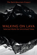 Walking on Lava : Selected Works for Uncivilised Times-9781603587419
