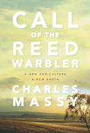 Call of the Reed Warbler : A New Agriculture, A New Earth-9781603588133