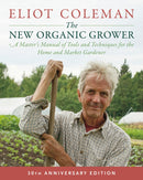 The New Organic Grower, 3rd Edition : A Master's Manual of Tools and Techniques for the Home and Market Gardener, 30th Anniversary Edition-9781603588171