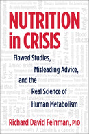 Nutrition in Crisis : Flawed Studies, Misleading Advice, and the Real Science of Human Metabolism-9781603588195