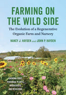 Farming on the Wild Side : The Evolution of a Regenerative Organic Farm and Nursery-9781603588287