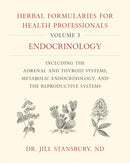 Herbal Formularies for Health Professionals, Volume 3 : Endocrinology, including the Adrenal and Thyroid Systems, Metabolic Endocrinology, and the Reproductive Systems-9781603588553
