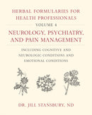 Herbal Formularies for Health Professionals, Volume 4 : Neurology, Psychiatry, and Pain Management, including Cognitive and Neurologic Conditions and Emotional Conditions-9781603588560