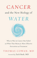 Cancer and the New Biology of Water