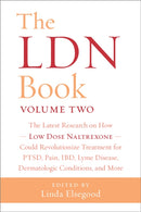 The LDN Book, Volume Two : The Latest Research on How Low Dose Naltrexone Could Revolutionize Treatment for PTSD, Pain, IBD, Lyme Disease, Dermatologic Conditions, and More-9781603589901