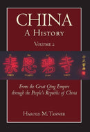 China: A History (Volume 2) : From the Great Qing Empire through The People's Republic of China, (1644 - 2009)-9781603842044