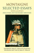 Montaigne: Selected Essays : with La Boetie's Discourse on Voluntary Servitude-9781603845953