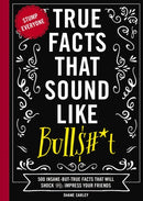 True Facts That Sound Like Bull$