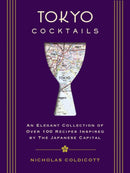 Tokyo Cocktails : An Elegant Collection of Over 100 Recipes Inspired by the Eastern Capital-9781604338867