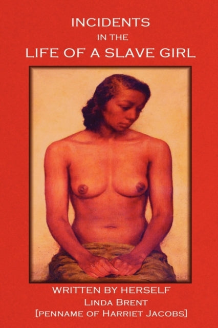 Incidents in the Life of a Slave Girl-9781604440980