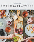 Beautiful Boards & Platters : Over 100 Spreads with Cheese, Meats, and Bite-Sized Snacks for Every Occasion! (Includes Over 100 Perfect Spreads and Servings Boards)-9781604641974