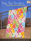 Skip the Borders : Easy Patterns for Modern Quilts-9781604680812