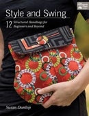 Style and Swing : 12 Structured Handbags for Beginners and Beyond-9781604684674