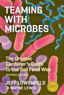 Teaming with Microbes : The Organic Gardener's Guide to the Soil Food Web, Revised Edition-9781604691139