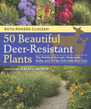 50 Beautiful Deer-Resistant Plants : The Prettiest Annuals, Perennials, Bulbs, and Shrubs that Deer Don't Eat-9781604691955