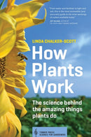 How Plants Work : The Science Behind the Amazing Things Plants Do-9781604693386