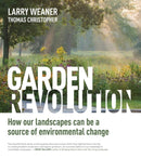 Garden Revolution : How Our Landscapes Can Be a Source of Environmental Change-9781604696165