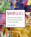 Shrubs : Discover the Perfect Plant for Every Place in Your Garden-9781604697674