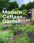 The Modern Cottage Garden : A Fresh Approach to a Classic Style-9781604699081