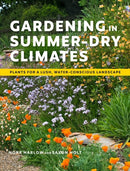 Gardening in Summer-Dry Climates : Plants for a Lush, Water-Conscious Landscape-9781604699128