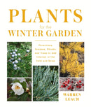 Plants for the Winter Garden : Perennials, Grasses, Shrubs, and Trees to Add Interest in the Cold and Snow-9781604699265