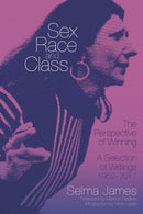 Sex, Race And Class - The Perspective Of Winning : A Selection of Writings 1952-2011-9781604864540
