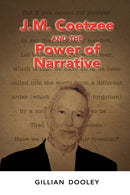 J.M. Coetzee and the Power of Narrative-9781604976731