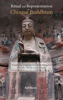 Ritual and Representation in Chinese Buddhism : Visualizing Enlightenment at Baodingshan from the 12th to 21st Centuries-9781604979176
