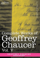 Complete Works of Geoffrey Chaucer, Vol.V : Notes to the Canterbury Tales (in Seven Volumes)-9781605205250