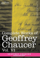 Complete Works of Geoffrey Chaucer, Vol.VI : Introduction, Glossary and Indexes (in Seven Volumes)-9781605205274