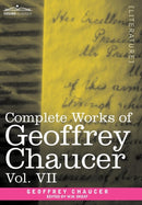 Complete Works of Geoffrey Chaucer, Vol. VII : Chaucerian and Other Pieces, Being a Supplement to the Complete Works of Geoffrey Chaucer (in Seven Volu-9781605205298
