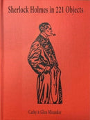 Sherlock Holmes in 221 Objects - From the Collection of Glen S. Miranker-9781605830971