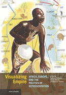 Visualizing Empire - Africa, Europe, and the Politics of Representation-9781606066683