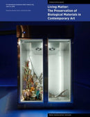 Living Matter: The Preservation of Biological Materials in Contemporary Art : An International Conference Held in Mexico City, June 3-5, 2019-9781606066874