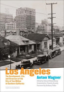 Los Angeles - The Development, Life and Structure of the City of Two Million in Southern California-9781606067550