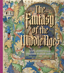 The Fantasy of the Middle Ages : An Epic Journey through Imaginary Medieval Worlds-9781606067581