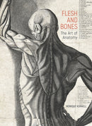 Flesh and Bones : The Art of Anatomy-9781606067697
